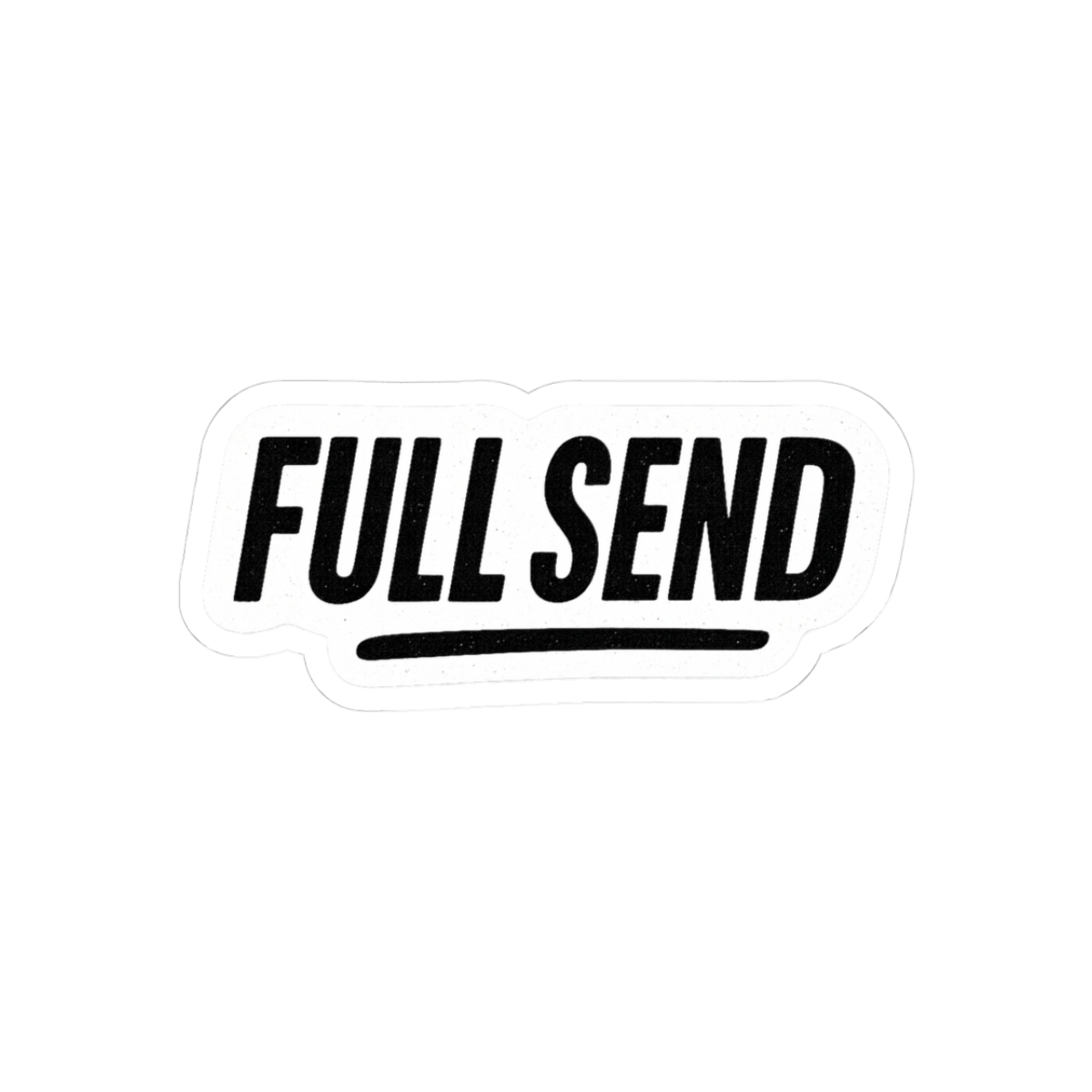 Full Send Sticker | Bold High-Contrast Vinyl Decal