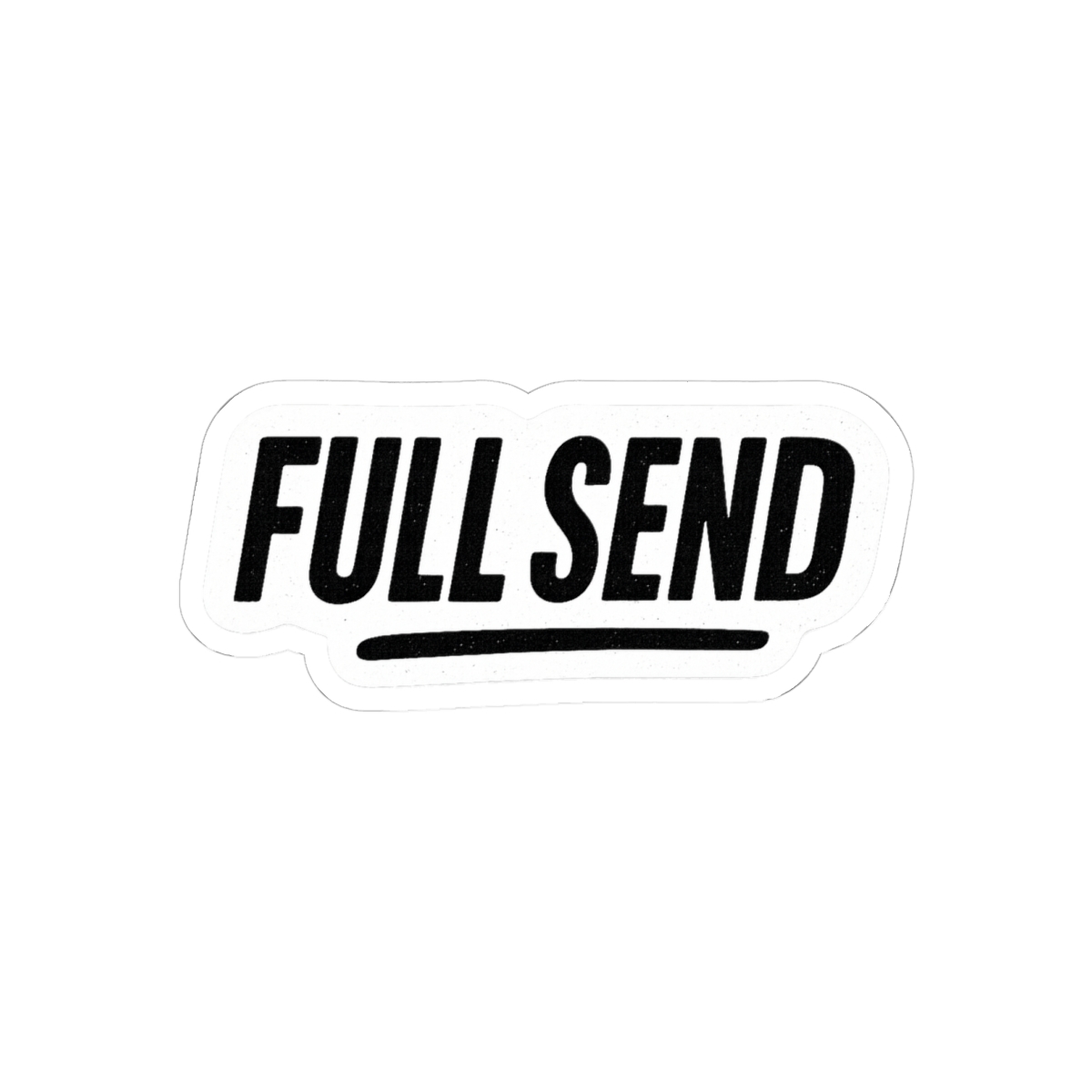 Full Send Sticker | Bold High-Contrast Vinyl Decal